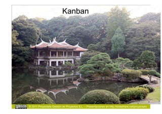 Kanban




© 2011 Proyectalis Gestión de Proyectos S.L. – Presentaciones en http://slideshare.net/proyectalis
 