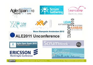 World Agile Conference

      © 2011 Proyectalis Gestión de Proyectos S.L. – Presentaciones en http://slideshare.net/proyectalis
 