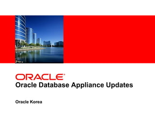 <Insert Picture Here>




Oracle Database Appliance Updates

Oracle Korea
 