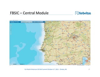 FBSIC – Central Module




        Esri North American GIS Rail Summit October 6-7, 2011 - Omaha, NE   37
 
