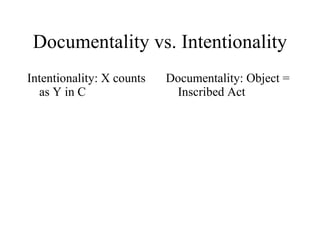 Documentality vs. Intentionality ,[object Object],[object Object]