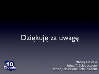Maciek Cielecki (10clouds), „Startupy w Chmurze — wprowadzenie do cloud computing”
