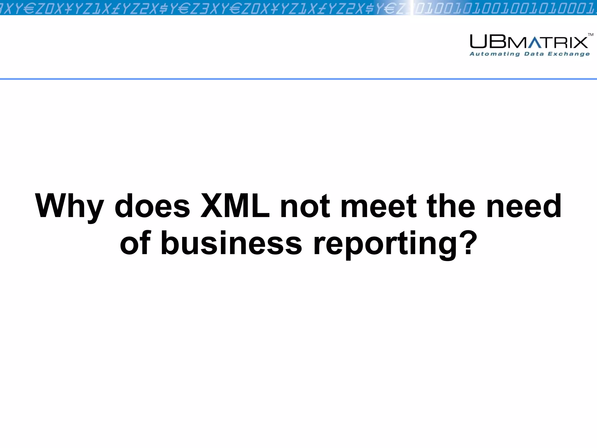 Why does XML not meet the need of business reporting? 