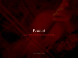 Paganini … La leyenda dela cuerda rota… Hacer click para continuar 