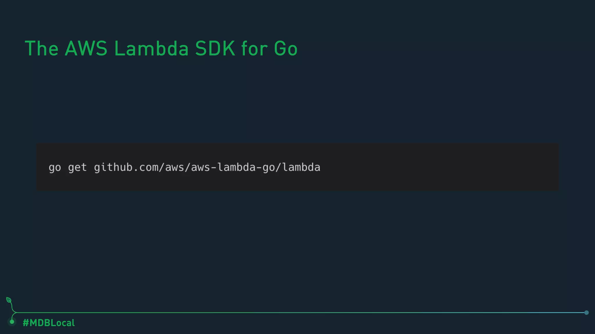 #MDBLocal
The AWS Lambda SDK for Go
 
