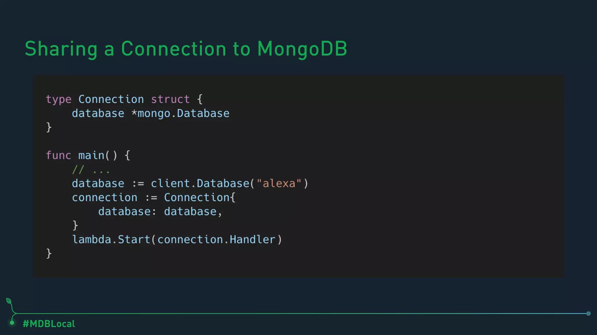 #MDBLocal
Sharing a Connection to MongoDB
 