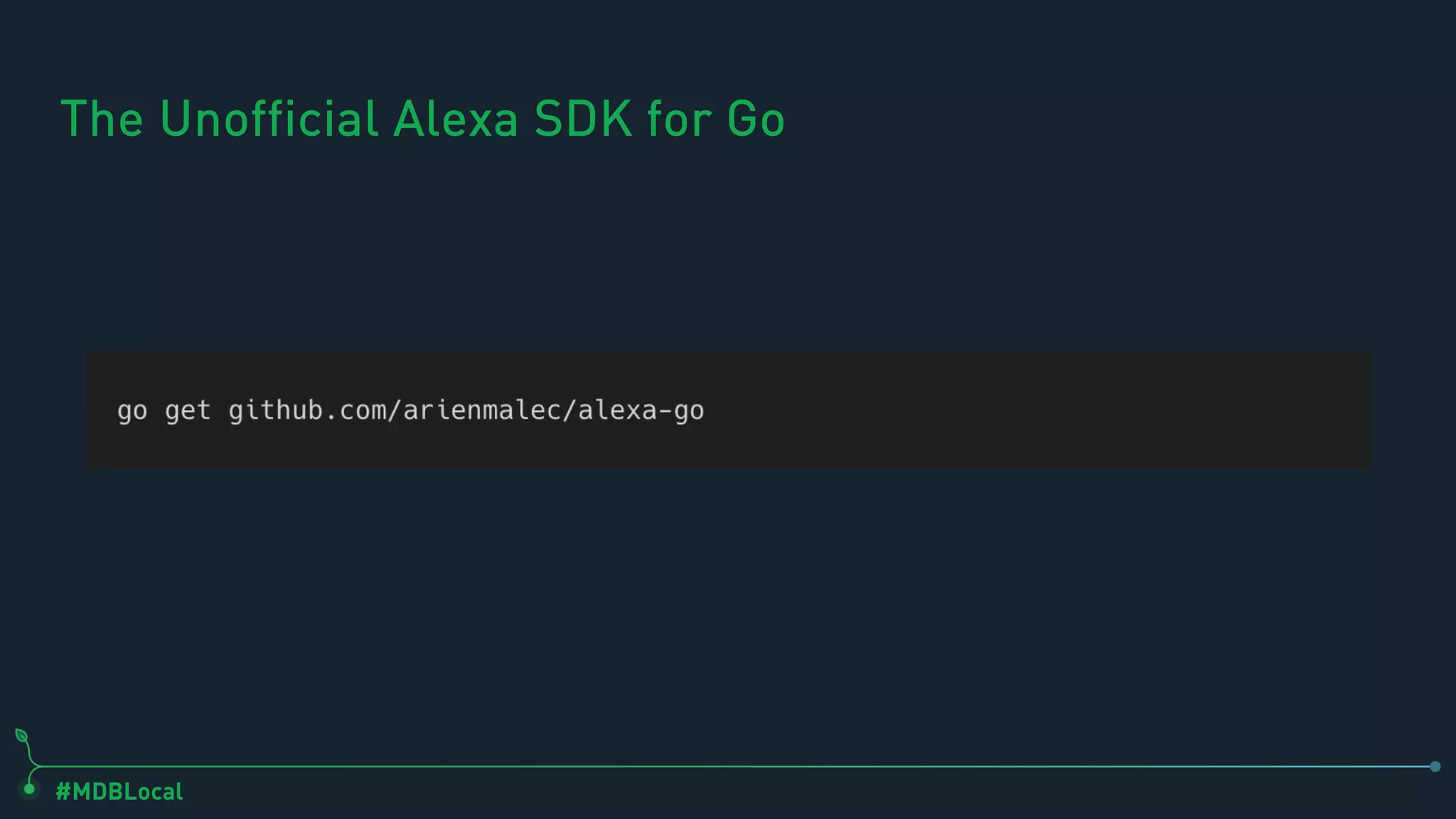 #MDBLocal
The Unofficial Alexa SDK for Go
 