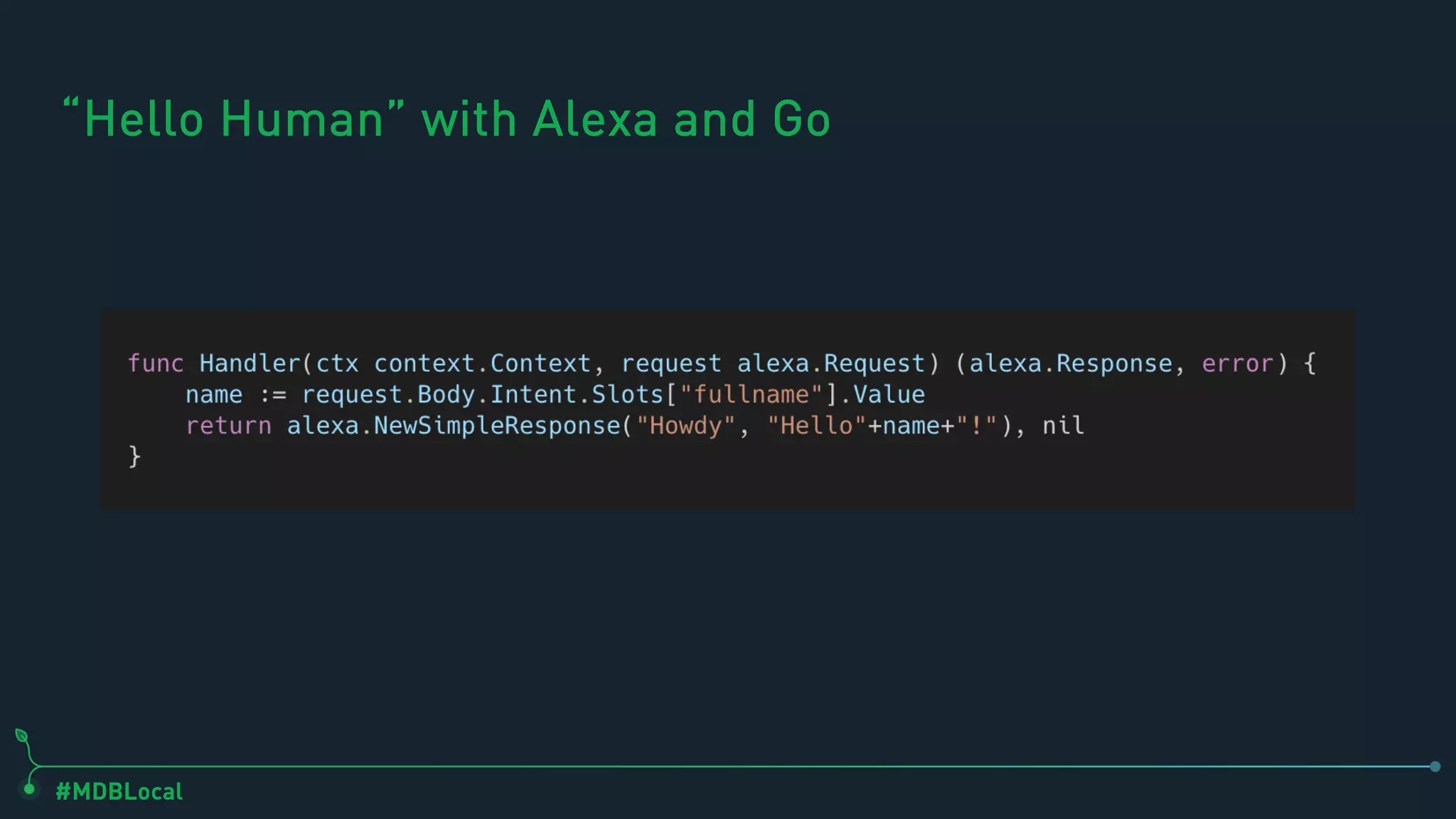 #MDBLocal
“Hello Human” with Alexa and Go
 