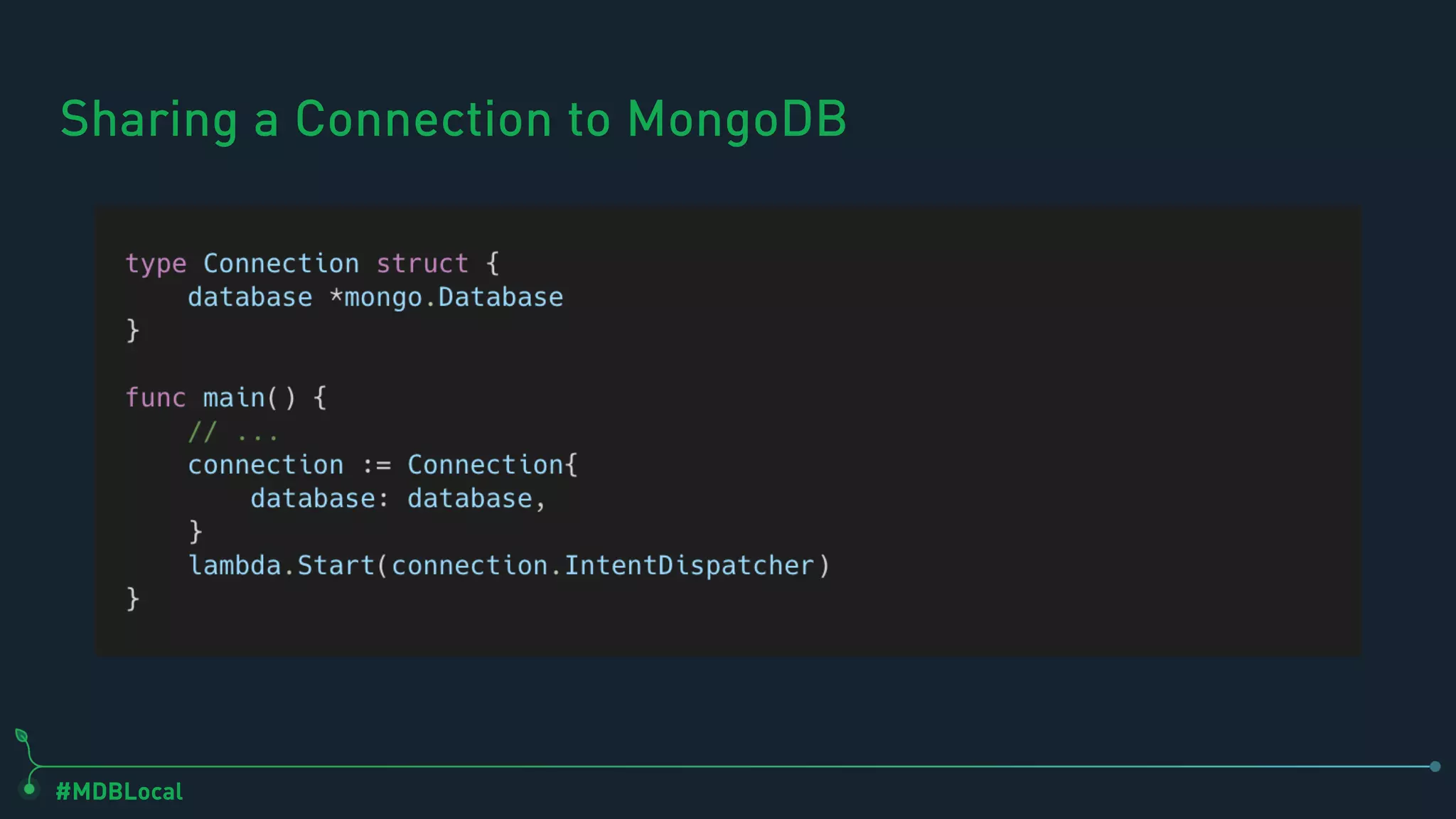 #MDBLocal
Sharing a Connection to MongoDB
 
