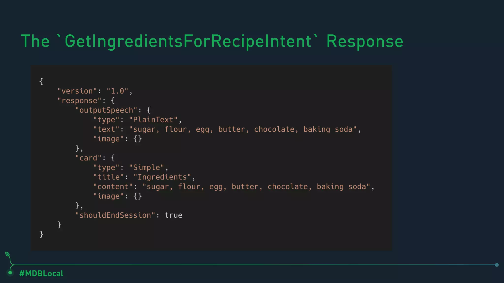 #MDBLocal
The `GetIngredientsForRecipeIntent` Response
 