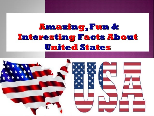 Amazing Facts About The Usa Amazing Facts About The Usa