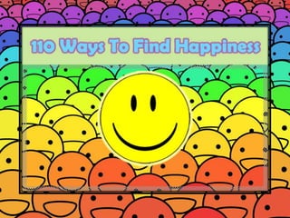 110 ways to find happiness