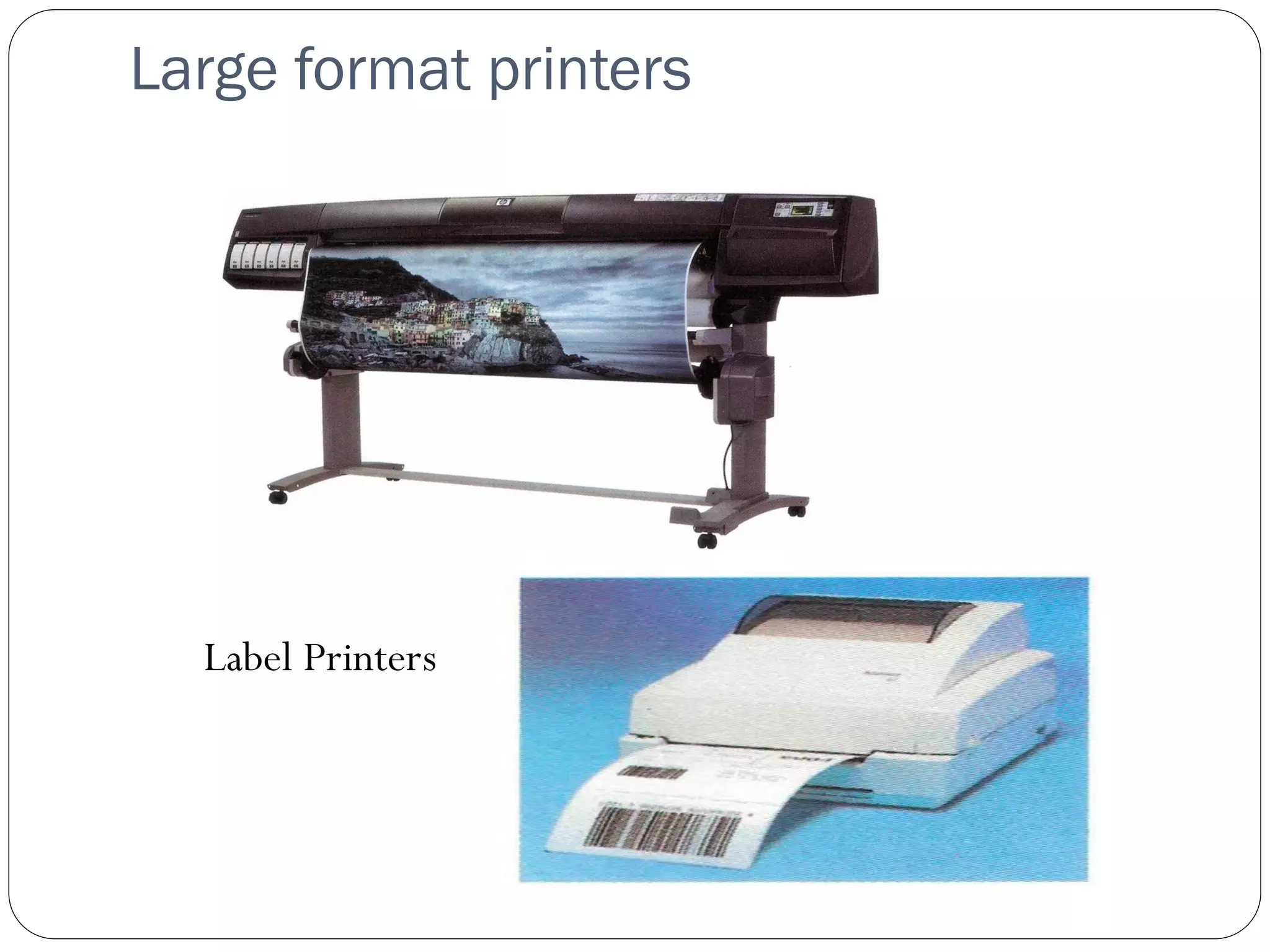 Large format printers
43
Label Printers
 