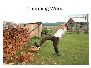 Chopping Wood
 