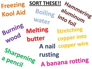 SORT THESE!!




   A nail
   rusting
 