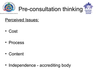 Pre-consultation thinking Perceived Issues: Cost Process Content Independence - accrediting body 