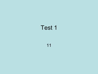 Test 1
11

 