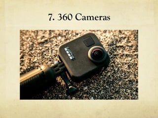 7. 360 Cameras
 