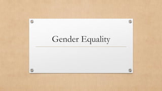 Gender Equality
 
