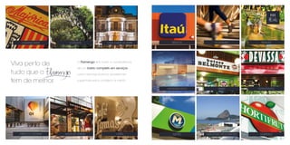 CHURRASCARIAS COLÉGIOS CASA JULIETA DE SERPA PARQUES 
O Flamengo tem toda a conveniência 
de um bairro completo em serviços, 
como escolas, bancos, academias, 
supermercados, comércio e metrô. 
Viva perto de 
tudo que o 
tem de melhor. 
BANCOS 
SUPERMERCADOS 
ESPAÇOS CULTURAIS SALAS DE CINEMA CAFÉS METRÔ 
ACADEMIAS 
BARES 
AEROPORTO STOS DUMONT 
RESTAURANTES 
HORTIFRUTI 
 