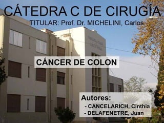 CÁNCER DE COLON



        Autores:
        - CANCELARICH, Cinthia
        - DELAFENETRE, Juan
 