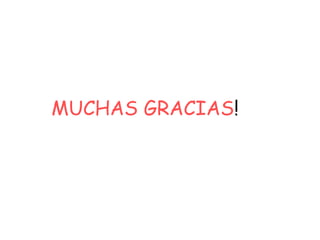 MUCHAS GRACIAS!
 