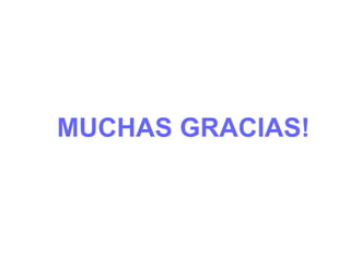 MUCHAS GRACIAS!
 