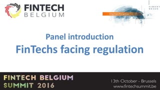 Panel introduction
FinTechs facing regulation
 