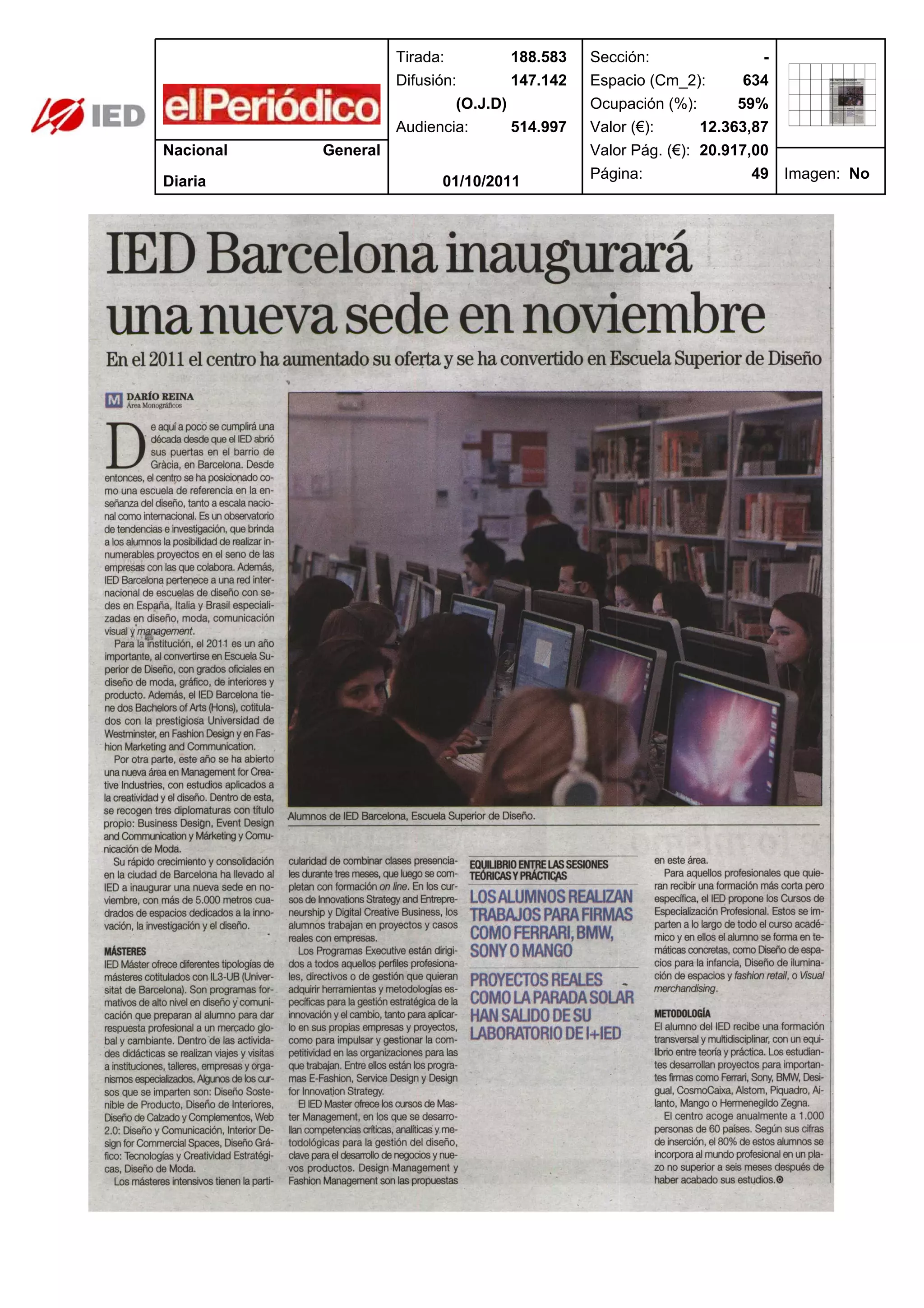 Tirada: 188.583 Sección: -
Difusión: 147.142 Espacio (Cm_2): 634
(O.J.D) Ocupación (%): 59%
Audiencia: 514.997 Valor (€): 12.363,87
Nacional General Valor Pág. (€): 20.917,00
Página: 49 Imagen: No
Diaria 01/10/2011