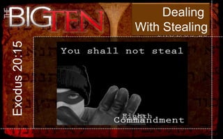 Dealing  With Stealing Exodus 20:15 