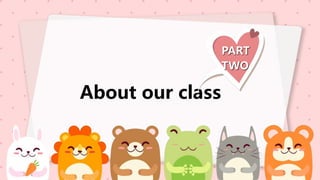 About our class
PART
TWO
 