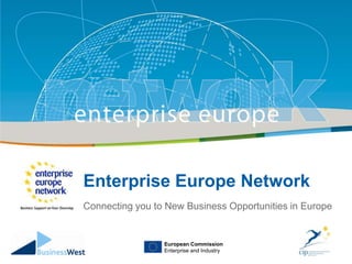 Title
    Enterprise Europe Network
      Sub-title
    Connecting you to New Business Opportunities in Europe


‟
                     European Commission
                     Enterprise and Industry
 