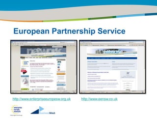 Title of the presentation | Date |‹#›




European Partnership Service




http://www.enterpriseeuropesw.org.uk   http://www.eensw.co.uk
 