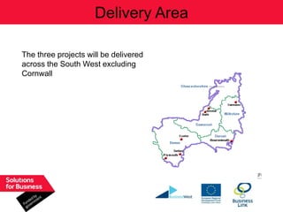 Delivery Area

The three projects will be delivered
across the South West excluding
Cornwall
 