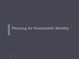Planning for Sustainable Mobility




33
 
