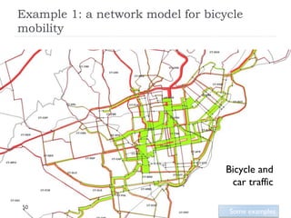 Example 1: a network model for bicycle
mobility




                                   Bicycle and
                                    car traffic

50
                                   Some examples
 