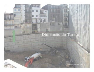 Dimensão da Tarefa




            © Porto Vivo, SRU (2011)
 