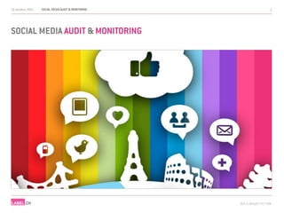 13 octobre 2011   SOCIAL MEDIA AUDIT & MONITORING                     1




SOCIAL MEDIA AUDIT & MONITORING




                                                    SEE A BIGGER PICTURE
 