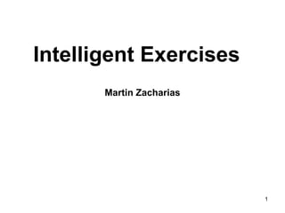 Intelligent Exercises     Martin Zacharias 