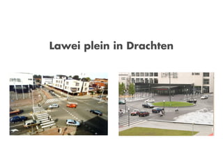 Lawei plein in Drachten
 