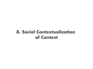 8. Social Contextualization
         of Content
 