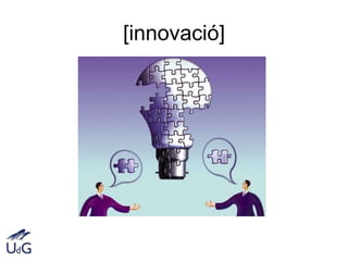 [innovació]
 