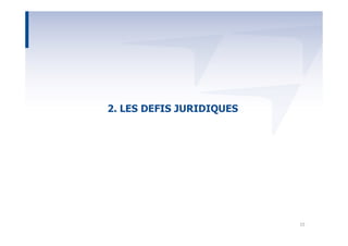 2. LES DEFIS JURIDIQUES




                          15
 