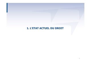 1. L’ETAT ACTUEL DU DROIT




                            5
 