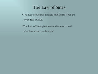 The Law of Sines ,[object Object],[object Object],[object Object],[object Object]