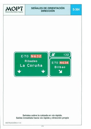 b+C?l

9- I

wetb*akm,rm

SEÑALESDE ORIENTACIÓN
DIRECCI~N

3.

11

Señales sobre la calzada en vía rápida.
Salida inmediata hacia vía rápida y dirección propia
INSTRUCCI~N -1.c
8.1
279

 