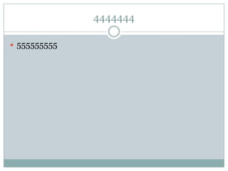 4444444

 555555555
 