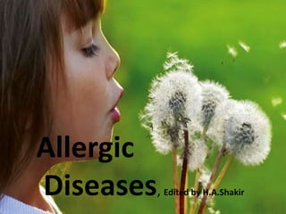 Allergic 
Diseases, Edited by H.A.Shakir 
 