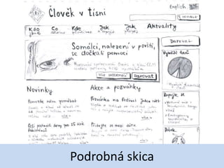 Podrobná skica
 