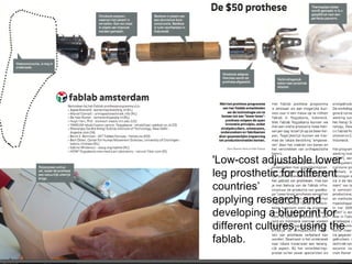 'Low-cost adjustable lower leg prosthetic for different countries’  applying research and developing a blueprint for different cultures, using the fablab.  